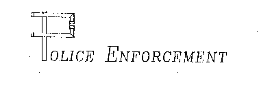 POLICE ENFORCEMENT