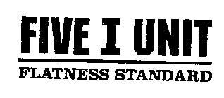 FIVE I UNIT FLATNESS STANDARD