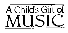 A CHILD'S GIFT OF MUSIC