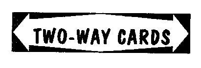 TWO-WAY CARDS