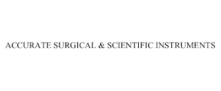 ACCURATE SURGICAL & SCIENTIFIC INSTRUMENTS