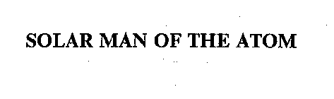 SOLAR MAN OF THE ATOM