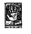 GIVE TO THE EARTH