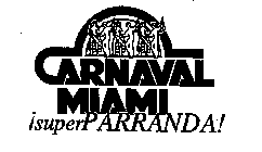 CARNAVAL MIAMI SUPER PARRANDA!