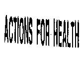 ACTIONS FOR HEALTH