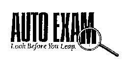 AUTO EXAM LOOK BEFORE YOU LEAP.