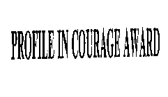 PROFILE IN COURAGE AWARD