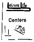 LEISURE LIFE CENTERS