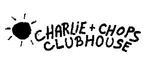 CHARLIE + CHOPS CLUBHOUSE