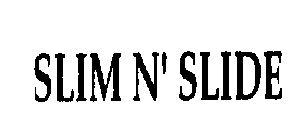 SLIM N' SLIDE