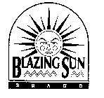 BLAZING SUN BRAND