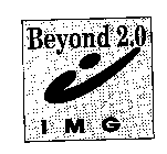 BEYOND 2.0 IMG I