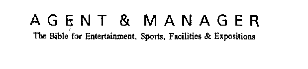 AGENT & MANAGER THE BIBLE FOR ENTERTAINMENT, SPORTS, FACILITIES & EXPOSITIONS