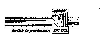 SWITCH TO PERFECTION RITTAL