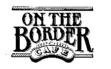 ON THE BORDER SOUTH TEXAS CAFE