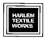 HARLEM TEXTILE WORKS