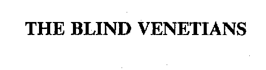 THE BLIND VENETIANS