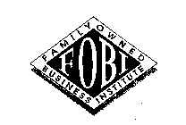 FOBI FAMILY OWNED BUSINESS INSTITUTE