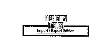 MACHINERY TRADER IMPORT/EXPORT EDITION