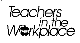 TEACHERS IN THE WORKPLACE