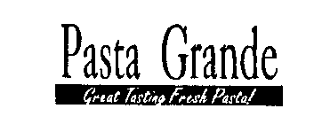 PASTA GRANDE GREAT TASTING FRESH PASTA!