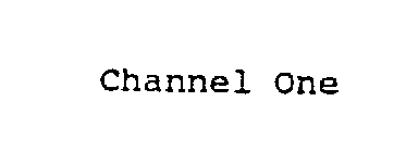 CHANNEL ONE