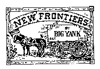 NEW FRONTIERS BY BIG YANK EST. 1912