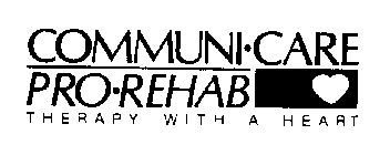 COMMUNI-CARE PRO-REHAB THERAPY WITH A HEART