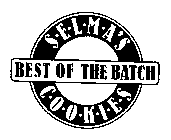 S-E-L-M-A'S C-O-O-K-I-E-S BEST OF THE BATCH