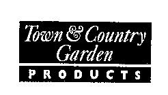 TOWN & COUNTRY GARDEN PRODUCTS