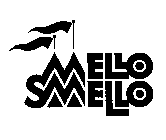 MELLO SMELLO