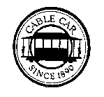 CABLE CAR SINCE 1890