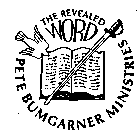THE REVEALED WORD PETE BUMGARNER MINISTRIES