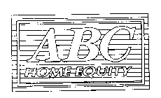 ABC HOME EQUITY