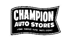 CHAMPION AUTO STORES HOME - OWNED AUTO PARTS STORES