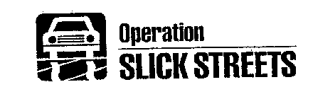 OPERATION SLICK STREETS