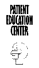 PATIENT EDUCATION CENTER