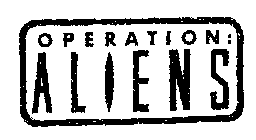 OPERATION: ALIENS