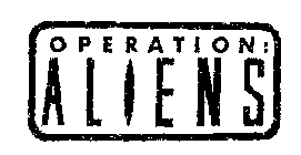 OPERATION: ALIENS