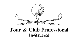 TOUR & CLUB PROFESSIONAL INVITATIONAL