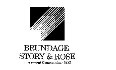 BRUNDAGE, STORY & ROSE INVESTMENT COUNSEL SINCE 1932