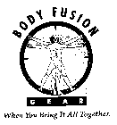 BODY FUSION GEAR WHEN YOU BRING IT ALL TOGETHER