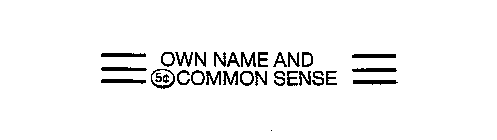 OWN NAME AND 5 (CENT SYMBOL) COMMON SENSE