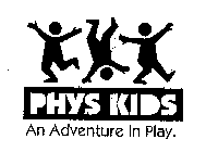 PHYS KIDS AN ADVENTURE IN PLAY.
