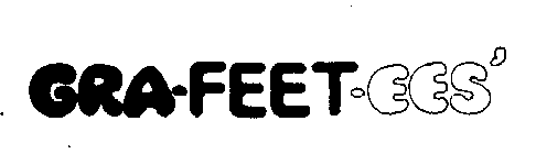 GRA-FEET-EES'