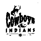 COWBOYS & INDIANS