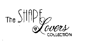 THE SHAPE LOVERS COLLECTION
