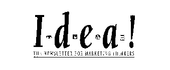 IDEA! THE NEWSLETTER FOR MARKETING THINKERS