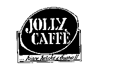 JOLLY CAFFE' ... PIACE PERCHE E' BUONO