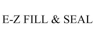 E-Z FILL & SEAL